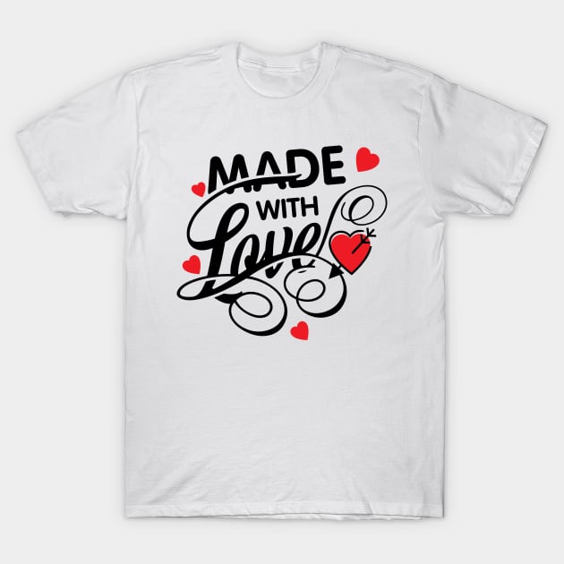 Made With Love T-Shirt by MohamedKhaled1